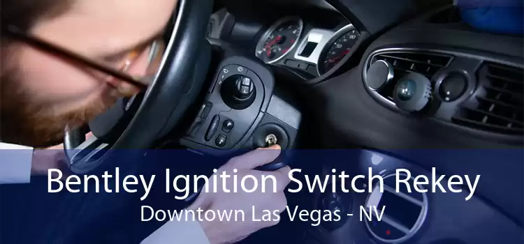 Bentley Ignition Switch Rekey Downtown Las Vegas - NV