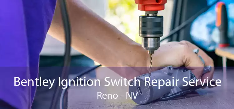 Bentley Ignition Switch Repair Service Reno - NV