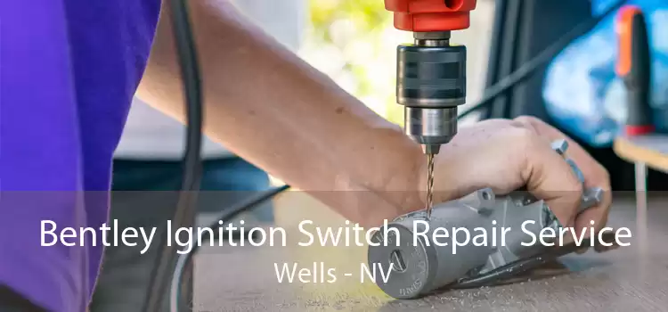 Bentley Ignition Switch Repair Service Wells - NV