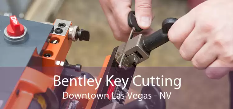 Bentley Key Cutting Downtown Las Vegas - NV