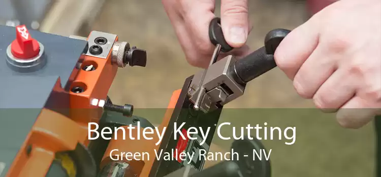 Bentley Key Cutting Green Valley Ranch - NV