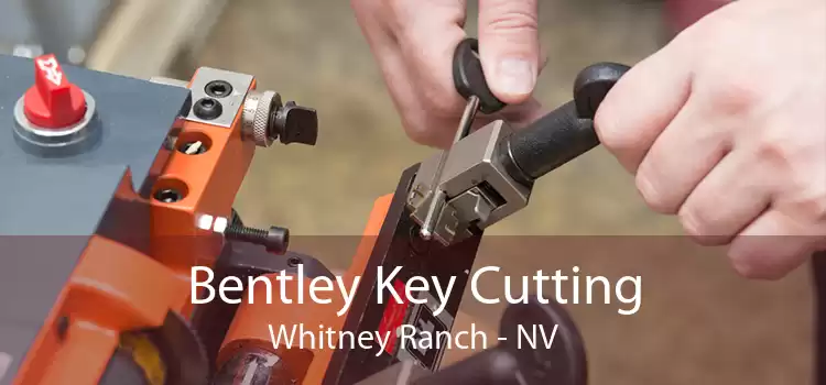 Bentley Key Cutting Whitney Ranch - NV