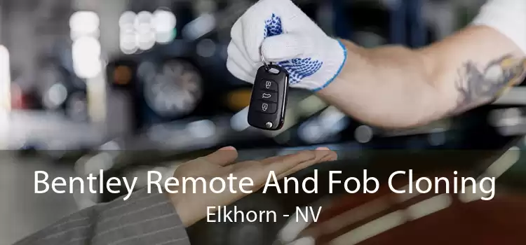 Bentley Remote And Fob Cloning Elkhorn - NV