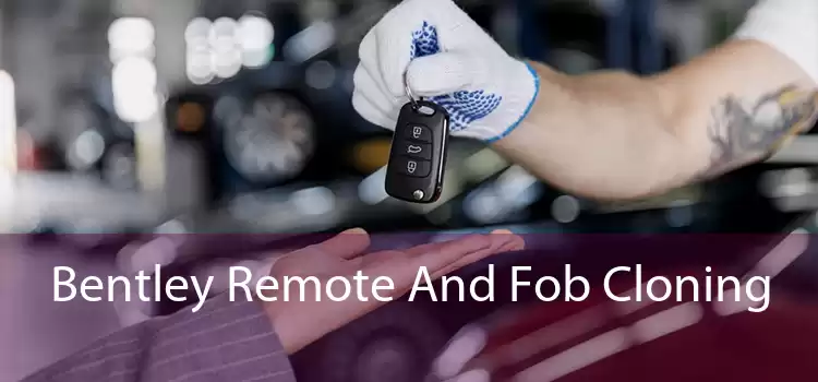 Bentley Remote And Fob Cloning 
