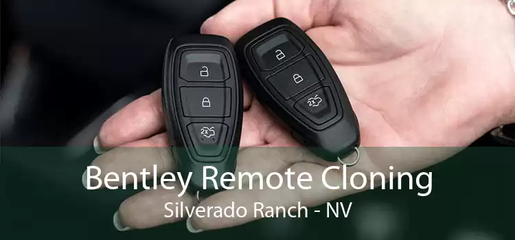 Bentley Remote Cloning Silverado Ranch - NV