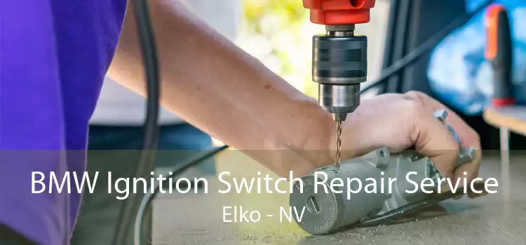 BMW Ignition Switch Repair Service Elko - NV