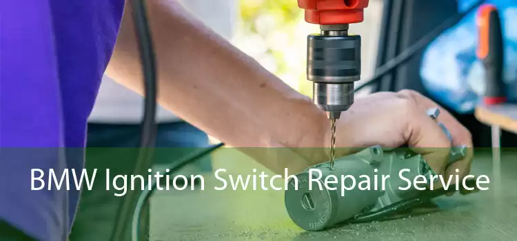 BMW Ignition Switch Repair Service 