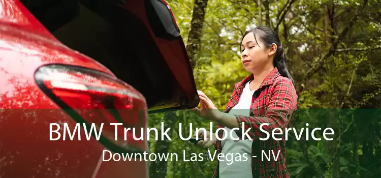 BMW Trunk Unlock Service Downtown Las Vegas - NV