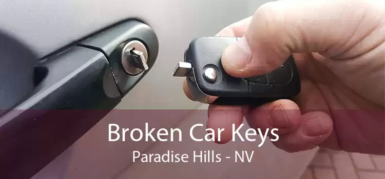 Broken Car Keys Paradise Hills - NV