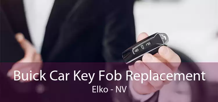 Buick Car Key Fob Replacement Elko - NV
