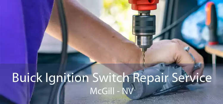 Buick Ignition Switch Repair Service McGill - NV
