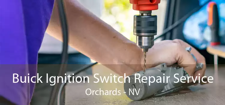 Buick Ignition Switch Repair Service Orchards - NV