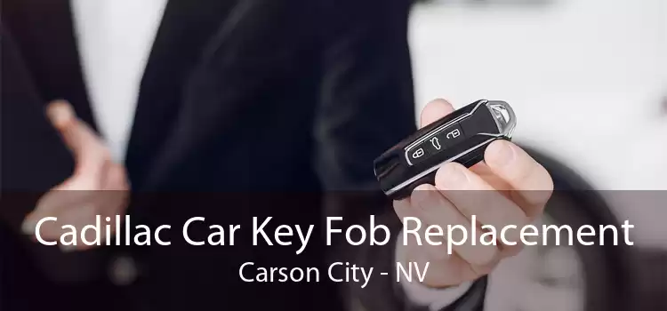 Cadillac Car Key Fob Replacement Carson City - NV
