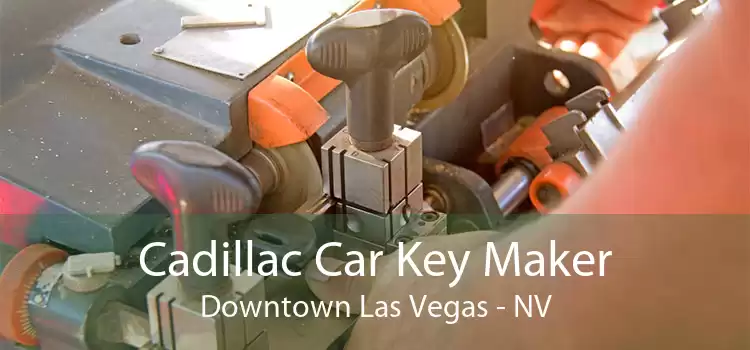Cadillac Car Key Maker Downtown Las Vegas - NV