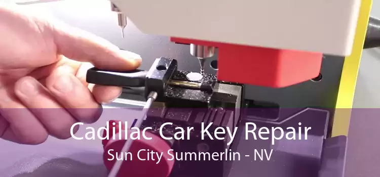 Cadillac Car Key Repair Sun City Summerlin - NV