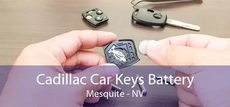 Cadillac Car Keys Battery Mesquite - NV