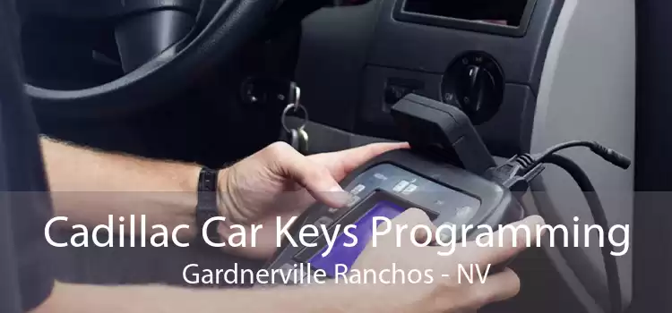 Cadillac Car Keys Programming Gardnerville Ranchos - NV