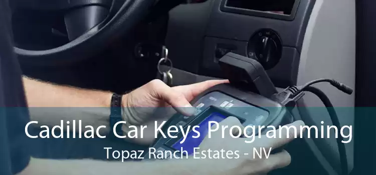 Cadillac Car Keys Programming Topaz Ranch Estates - NV