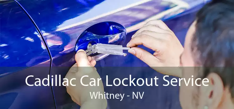 Cadillac Car Lockout Service Whitney - NV