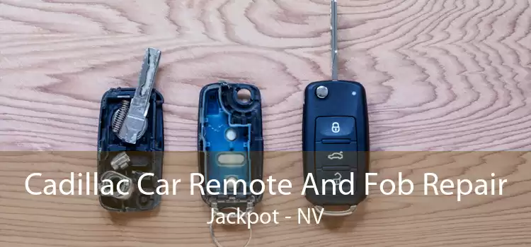 Cadillac Car Remote And Fob Repair Jackpot - NV