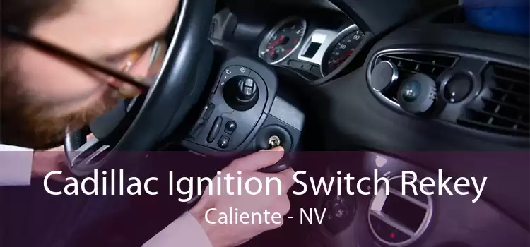 Cadillac Ignition Switch Rekey Caliente - NV