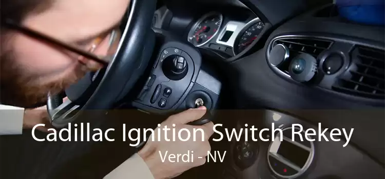 Cadillac Ignition Switch Rekey Verdi - NV