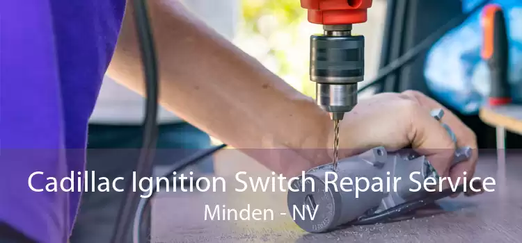 Cadillac Ignition Switch Repair Service Minden - NV