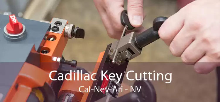 Cadillac Key Cutting Cal-Nev-Ari - NV