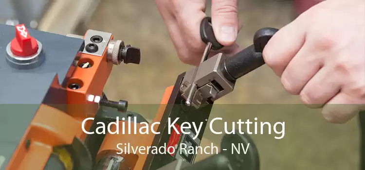 Cadillac Key Cutting Silverado Ranch - NV
