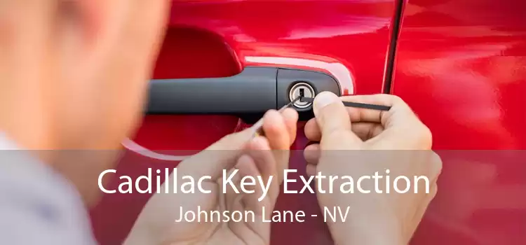 Cadillac Key Extraction Johnson Lane - NV