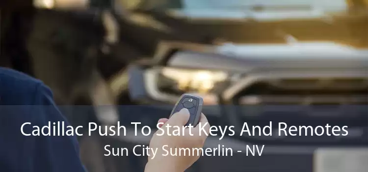 Cadillac Push To Start Keys And Remotes Sun City Summerlin - NV