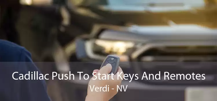 Cadillac Push To Start Keys And Remotes Verdi - NV