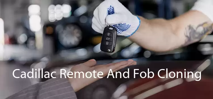 Cadillac Remote And Fob Cloning 