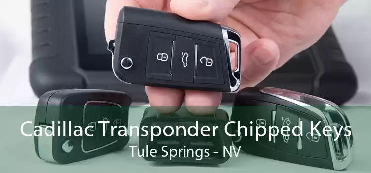 Cadillac Transponder Chipped Keys Tule Springs - NV