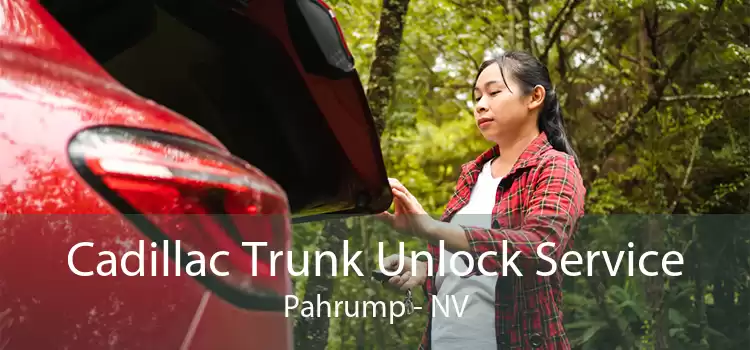 Cadillac Trunk Unlock Service Pahrump - NV