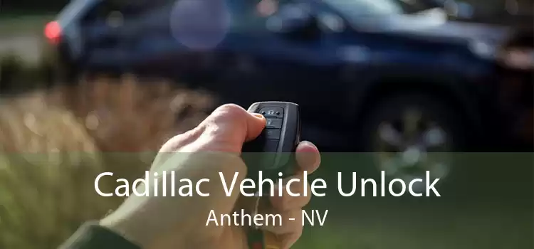 Cadillac Vehicle Unlock Anthem - NV