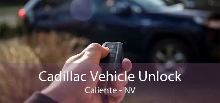 Cadillac Vehicle Unlock Caliente - NV