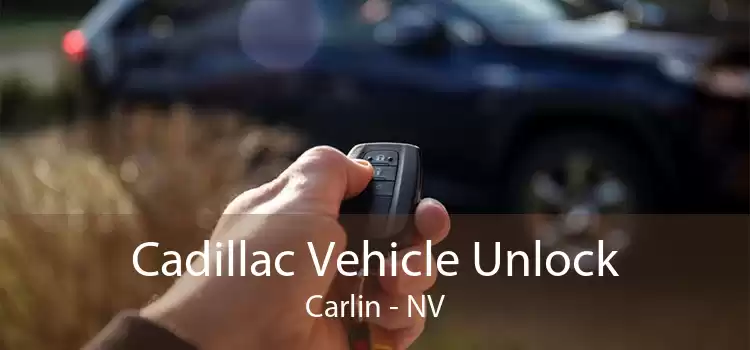 Cadillac Vehicle Unlock Carlin - NV