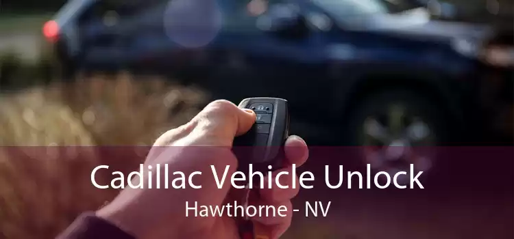 Cadillac Vehicle Unlock Hawthorne - NV