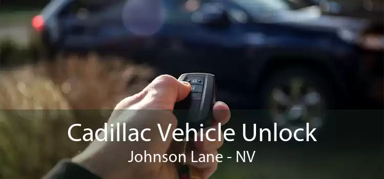 Cadillac Vehicle Unlock Johnson Lane - NV