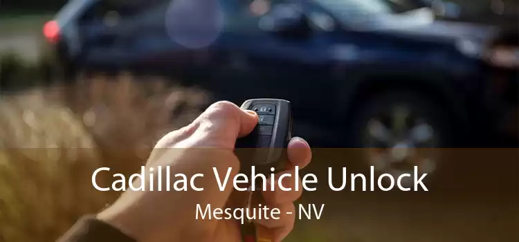 Cadillac Vehicle Unlock Mesquite - NV