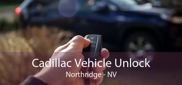 Cadillac Vehicle Unlock Northridge - NV