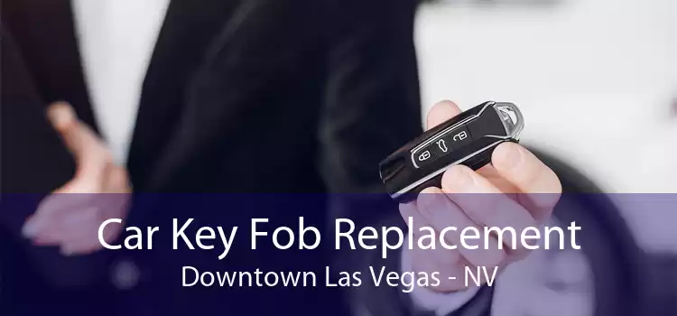 Car Key Fob Replacement Downtown Las Vegas - NV