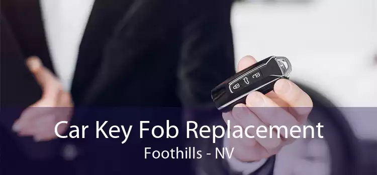 Car Key Fob Replacement Foothills - NV