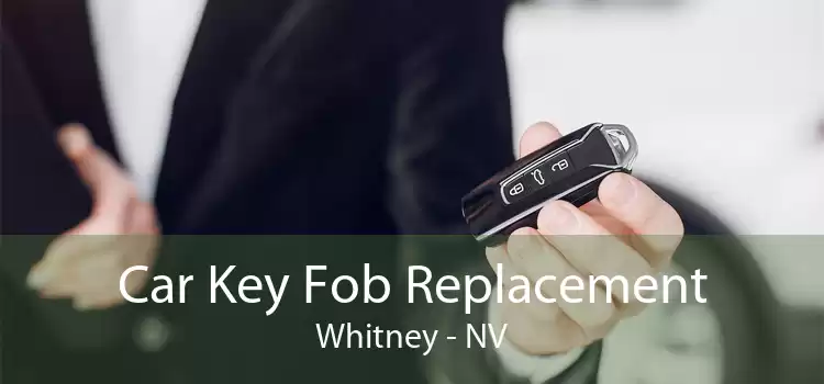 Car Key Fob Replacement Whitney - NV