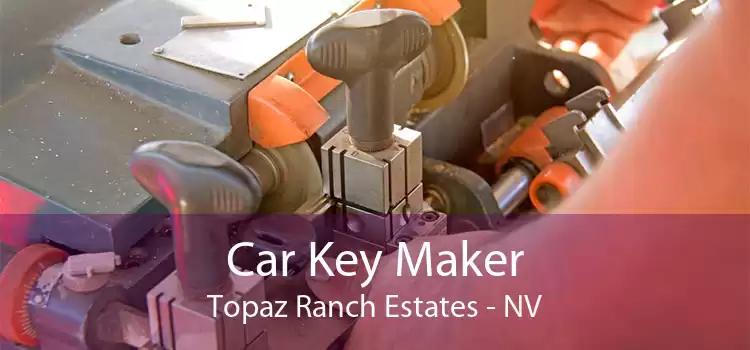 Car Key Maker Topaz Ranch Estates - NV