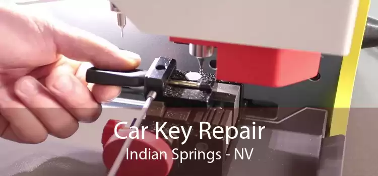Car Key Repair Indian Springs - NV