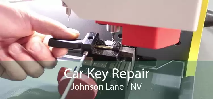 Car Key Repair Johnson Lane - NV