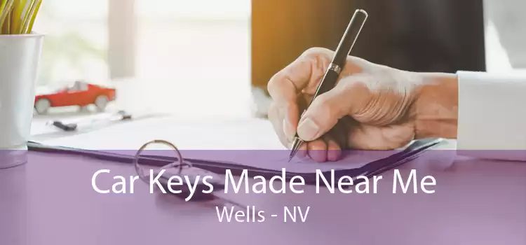 Car Keys Made Near Me Wells - NV