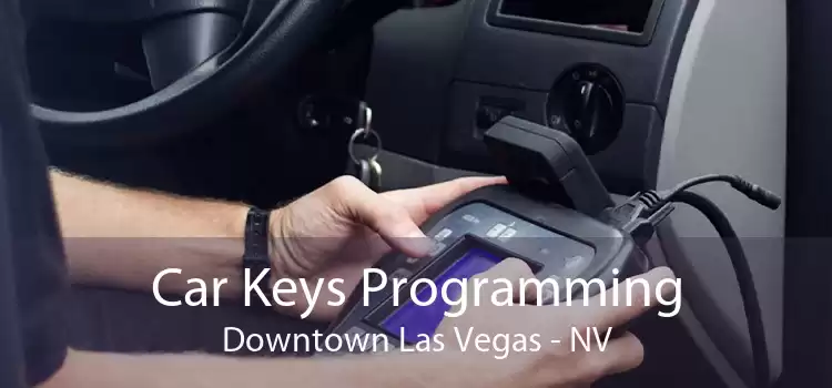 Car Keys Programming Downtown Las Vegas - NV